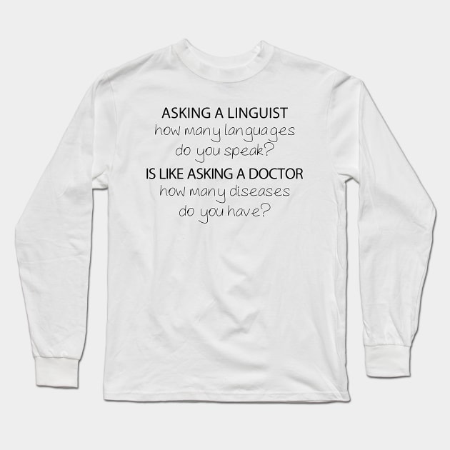 How Many Languages Do You Speak? | Linguistics Long Sleeve T-Shirt by gillianembers